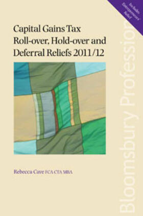 Rebecca Cave | Capital Gains Tax Roll-over, Hold-over and Deferral Reliefs 2011/12 | Medienkombination | 978-1-84766-772-4 | sack.de
