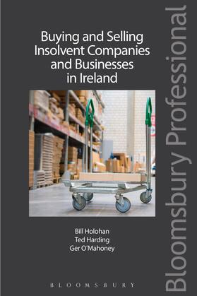Holohan / O'Mahoney / Harding | Buying and Selling Insolvent Companies and Businesses in Ireland | Buch | 978-1-84766-994-0 | sack.de