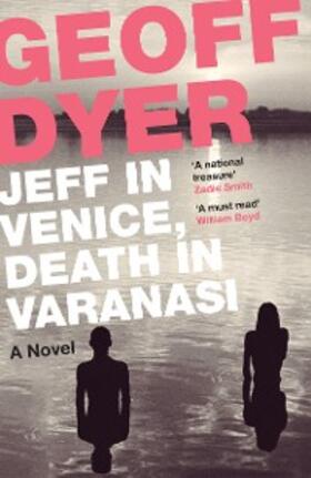 Dyer |  Jeff in Venice, Death in Varanasi | eBook | Sack Fachmedien