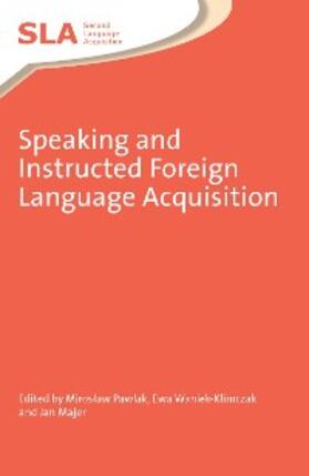 Pawlak / Waniek-Klimczak / Majer |  Speaking and Instructed Foreign Language Acquisition | eBook | Sack Fachmedien