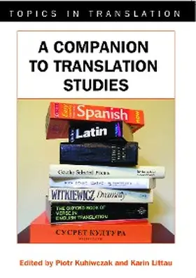 Kuhiwczak / Littau |  A Companion to Translation Studies | eBook | Sack Fachmedien
