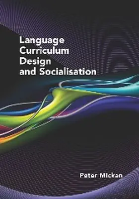 Mickan |  Language Curriculum Design and Socialisation | Buch |  Sack Fachmedien