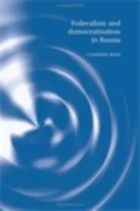 Ross |  Federalism and democratisation in Russia | eBook | Sack Fachmedien