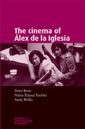 Willis / Triana-Toribio / Buse |  The cinema of Álex de la Iglesia | eBook | Sack Fachmedien