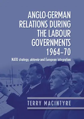 Macintyre |  Anglo–German relations during the Labour governments 1964–70 | eBook | Sack Fachmedien