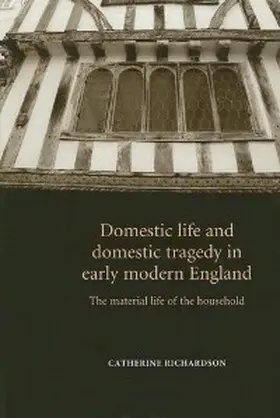 Richardson |  Domestic life and domestic tragedy in early modern England | eBook | Sack Fachmedien
