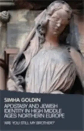 Goldin |  Apostasy and Jewish identity in High Middle Ages Northern Europe | eBook | Sack Fachmedien
