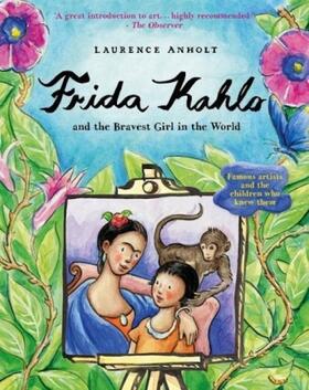 Anholt | Frida Kahlo | Buch | 978-1-84780-667-3 | www.sack.de