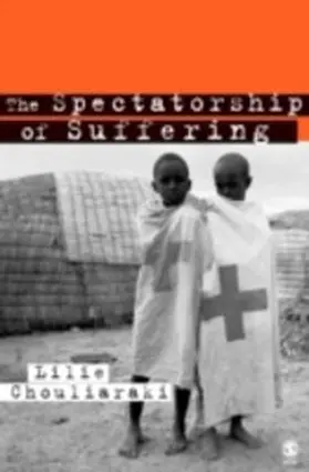 Chouliaraki |  The Spectatorship of Suffering | eBook | Sack Fachmedien