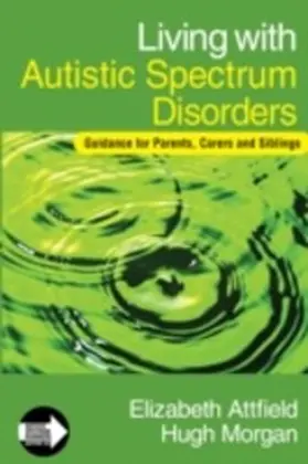 Attfield / Morgan |  Living with Autistic Spectrum Disorders | eBook | Sack Fachmedien