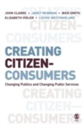 Clarke / Newman / Smith |  Creating Citizen-Consumers | eBook | Sack Fachmedien