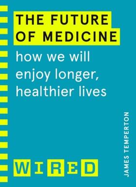 Temperton | The Future of Medicine (WIRED guides) | Buch | 978-1-84794-325-5 | www.sack.de