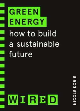 Kobie | Green Energy (WIRED guides) | Buch | 978-1-84794-329-3 | www.sack.de