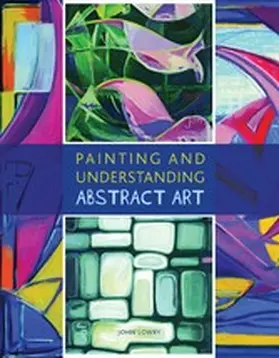 Lowry |  Painting and Understanding Abstract Art | eBook | Sack Fachmedien
