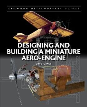 Turner |  Designing and Building a Miniature Aero-Engine | eBook | Sack Fachmedien