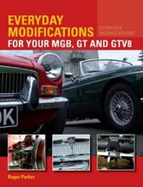 Parker |  Everyday Modifications for Your MGB, GT and GTV8 | eBook | Sack Fachmedien