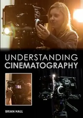 Hall |  Understanding Cinematography | eBook | Sack Fachmedien