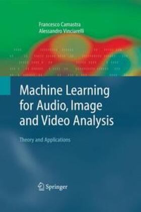 Camastra / Vinciarelli | Machine Learning for Audio, Image and Video Analysis | Medienkombination | 978-1-84800-006-3 | sack.de