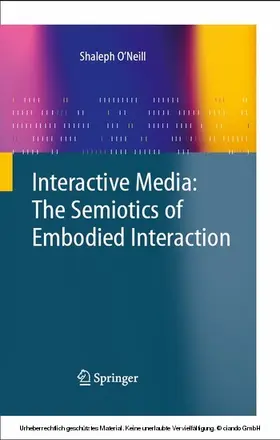 O'Neill | Interactive Media: The Semiotics of Embodied Interaction | E-Book | www.sack.de