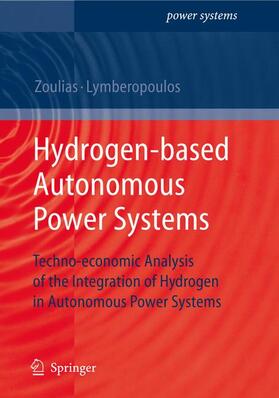 Zoulias / Lymberopoulos | Hydrogen-based Autonomous Power Systems | Buch | 978-1-84800-246-3 | sack.de
