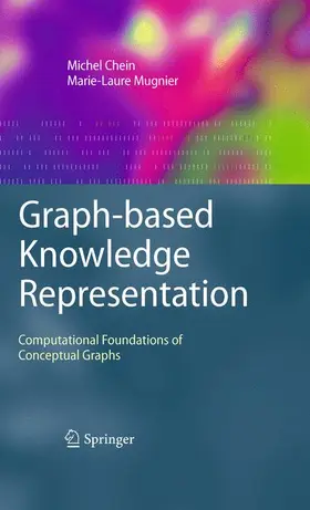 Chein / Mugnier |  Graph-Based Knowledge Representation | Buch |  Sack Fachmedien