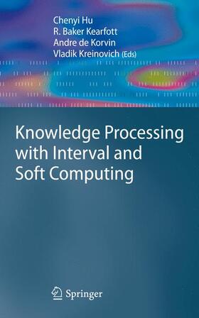 Hu / Kreinovich / Baker Kearfott | Knowledge Processing with Interval and Soft Computing | Buch | 978-1-84800-325-5 | sack.de