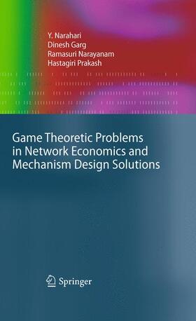 Narahari / Garg / Narayanam | Game Theoretic Problems in Network Economics and Mechanism Design Solutions | Buch | 978-1-84800-937-0 | sack.de