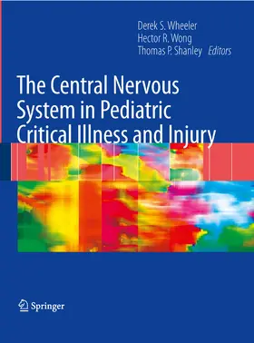Wheeler / Wong / Shanley |  The Central Nervous System in Pediatric Critical Illness and Injury | eBook | Sack Fachmedien