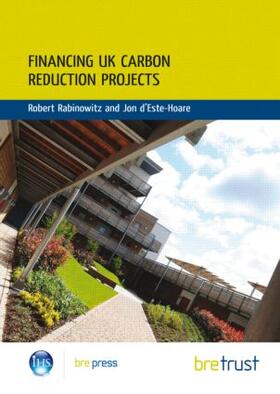 Rabinowitz / d'Este-Hoare | Financing UK Carbon Reduction Projects | Buch | 978-1-84806-168-2 | sack.de
