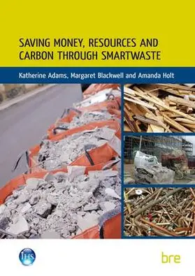 Adams / Blackwell / Holt |  Saving Money, Resources and Carbon Through SMARTWaste | Buch |  Sack Fachmedien