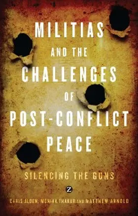 Alden / Thakur / Arnold |  Militias and the Challenges of Post-Conflict Peace | eBook | Sack Fachmedien