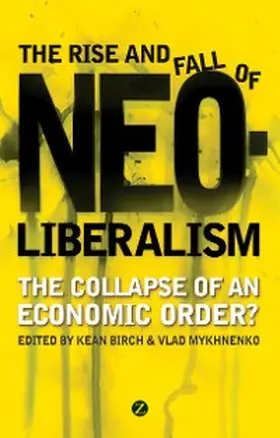 Birch / Mykhnenko |  The Rise and Fall of Neoliberalism | eBook | Sack Fachmedien