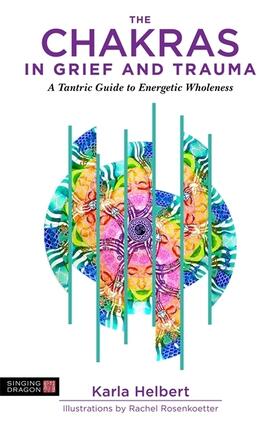 Helbert |  The Chakras in Grief and Trauma | Buch |  Sack Fachmedien