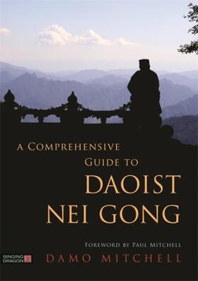 Mitchell |  A Comprehensive Guide to Daoist Nei Gong | Buch |  Sack Fachmedien