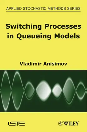 Anisimov |  Switching Processes in Queueing Models | Buch |  Sack Fachmedien