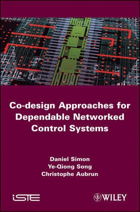 Simon / Song / Aubrun | Co-Design Approaches for Dependable Networked Control Systems | Buch | 978-1-84821-176-6 | sack.de