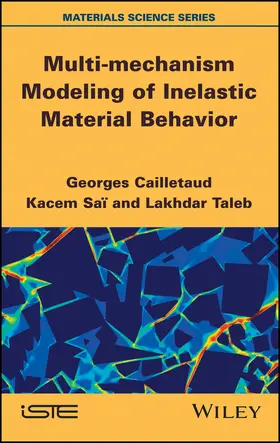 Cailletaud / Taleb / Sai | Multi-Mechanism Modeling of Inelastic Material Behavior | Buch | 978-1-84821-580-1 | www.sack.de