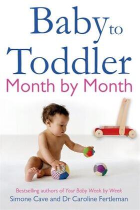 Fertleman / Cave |  Baby to Toddler Month By Month | Buch |  Sack Fachmedien