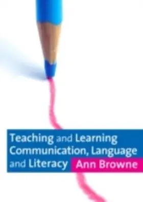 Browne |  Teaching and Learning Communication, Language and Literacy | eBook | Sack Fachmedien