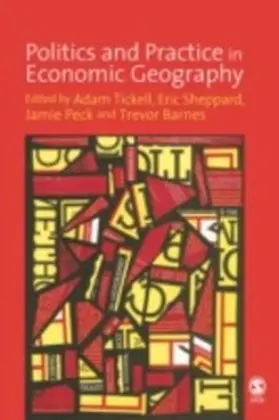 Tickell / Sheppard / Peck |  Politics and Practice in Economic Geography | eBook | Sack Fachmedien