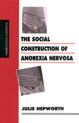 Hepworth | The Social Construction of Anorexia Nervosa | E-Book | sack.de