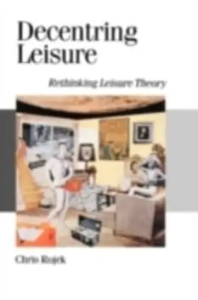 Rojek |  Decentring Leisure | eBook | Sack Fachmedien