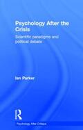 Parker |  Psychology After the Crisis | Buch |  Sack Fachmedien