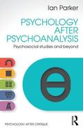 Parker |  Psychology After Psychoanalysis | Buch |  Sack Fachmedien