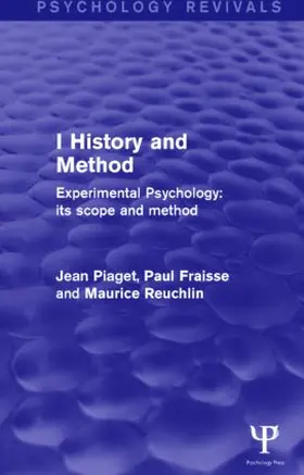 Piaget / Fraisse / Reuchlin | Experimental Psychology Its Scope and Method: Volume I | Buch | 978-1-84872-462-4 | www.sack.de