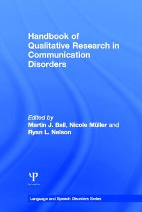 Ball / Müller / Nelson | Handbook of Qualitative Research in Communication Disorders | Buch | 978-1-84872-642-0 | sack.de