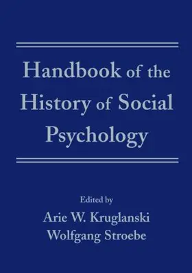 Kruglanski / Stroebe | Handbook of the History of Social Psychology | Buch | 978-1-84872-868-4 | www.sack.de