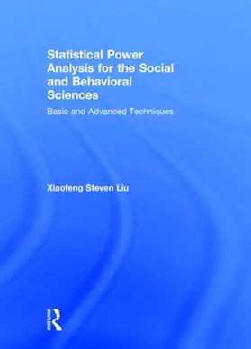 Liu | Statistical Power Analysis for the Social and Behavioral Sciences | Buch | 978-1-84872-980-3 | www.sack.de