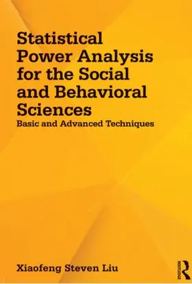 Liu | Statistical Power Analysis for the Social and Behavioral Sciences | Buch | 978-1-84872-981-0 | www.sack.de