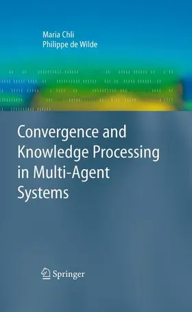 Chli / de Wilde |  Convergence and Knowledge Processing in Multi-Agent Systems | Buch |  Sack Fachmedien